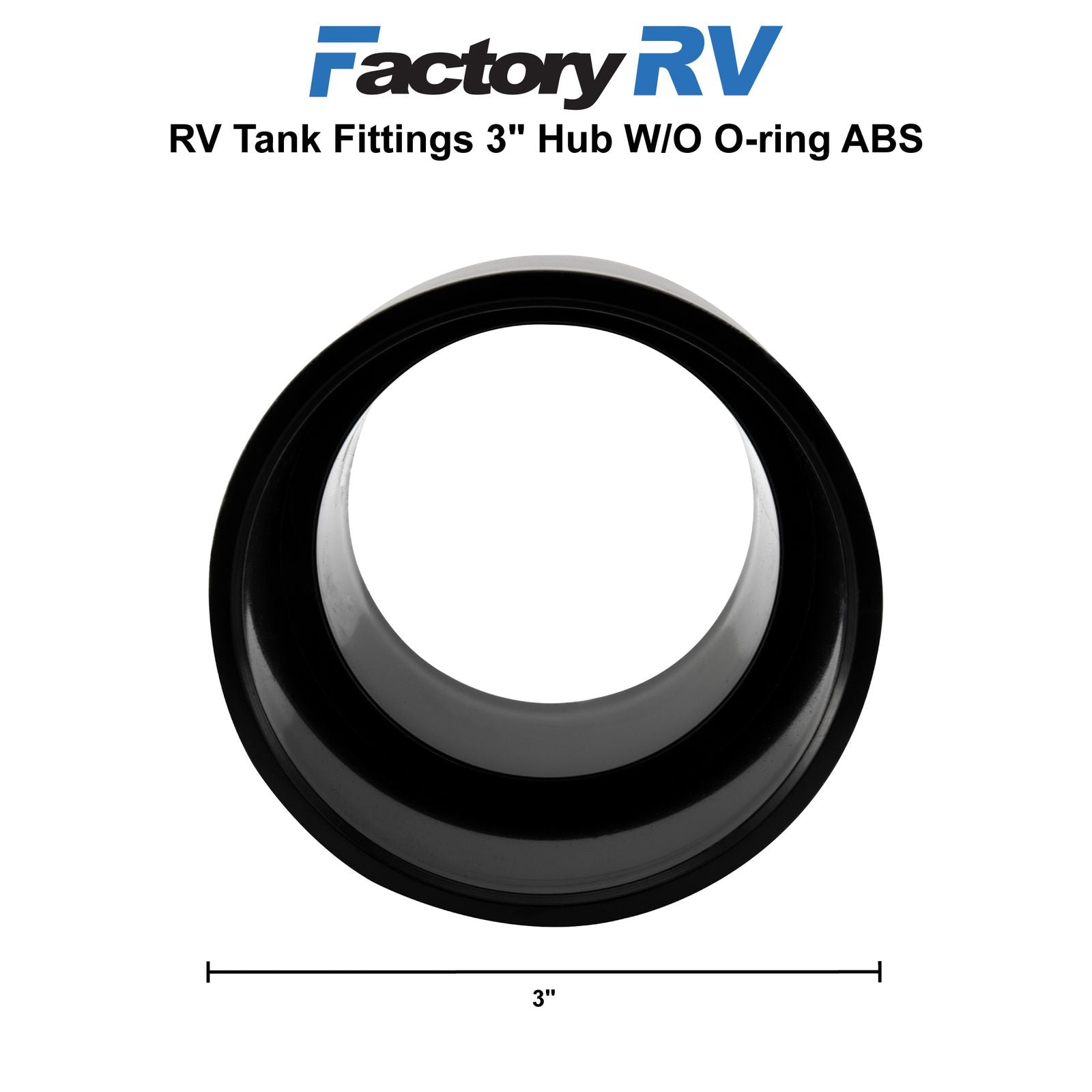 RV Water Tank Fittings | 3" Hub W/O-Oring ABS | 1, 2, 5, 10 pack