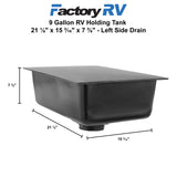 RV 9 Gallon Left Hand Drain Holding Tank  21 ⅛" x 15 ³⁄₁₆" x 7 ⅜"