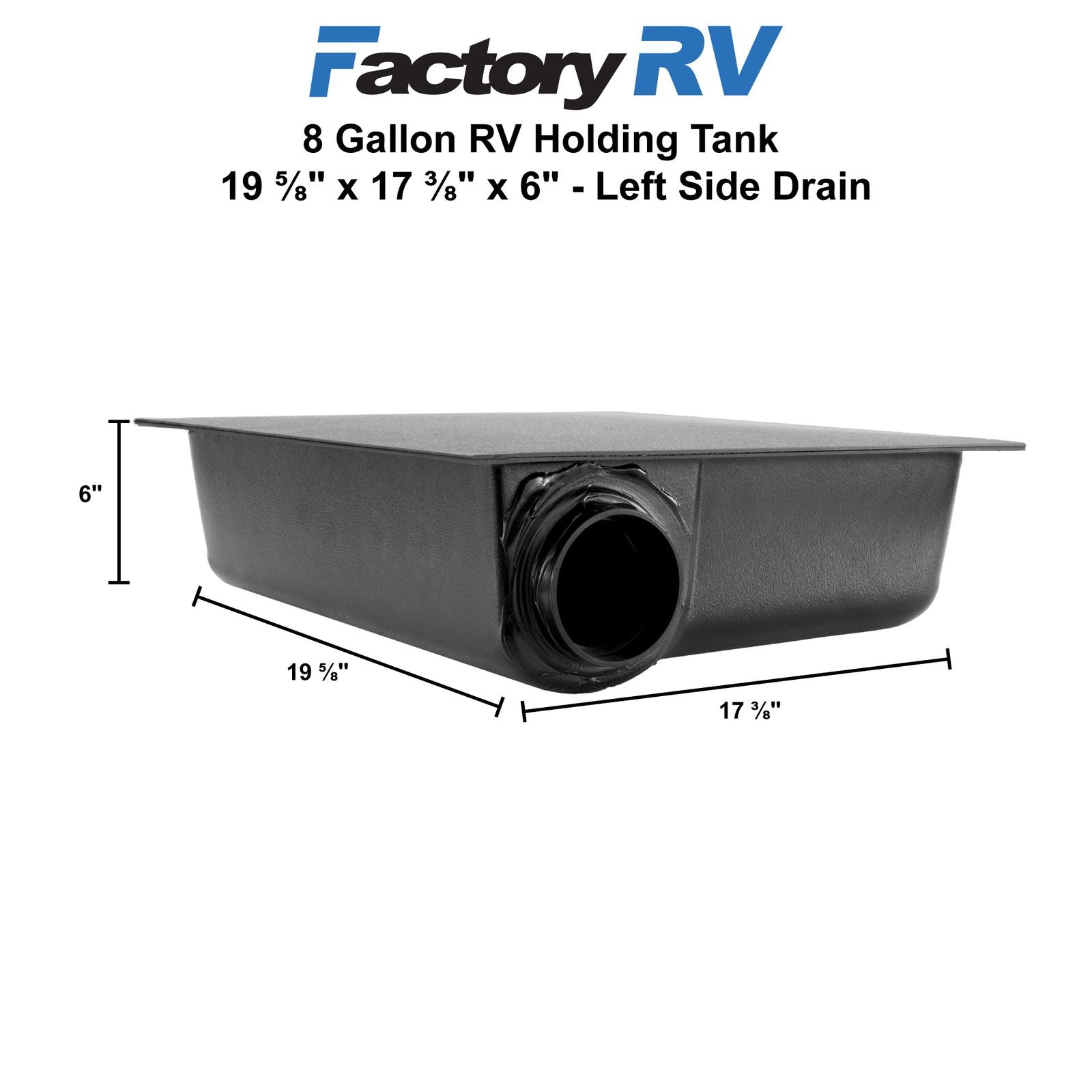 RV Black Water Tank Left Hand Drain 8 Gallon | 19 ⅝" x 17 ⅜" x 6"